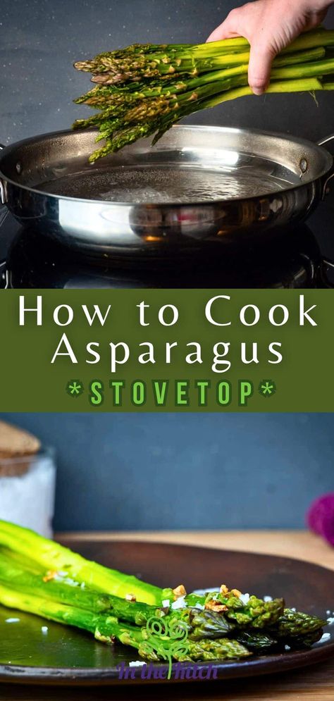 How to Cook Asparagus on the Stove - In the Kitch Health Benefits Of Asparagus, Asparagus On The Stove, Ways To Cook Asparagus, Athlete Food, Cook Asparagus, Best Asparagus Recipe, How To Cook Asparagus, Grilled Asparagus, Roasted Asparagus