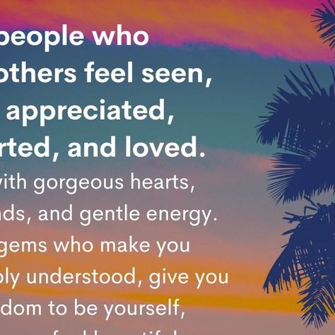 Tiny Buddha on Instagram: ""I love people who make others feel seen, heard, appreciated, supported, and loved. People with gorgeous hearts, open minds, and gentle energy. The rare gems who make you feel deeply understood, give you total freedom to be yourself, and make you feel beautiful, just for being you.” ~PammyDS #tinybuddha #quotes #dailyquotes #quotesdaily #quoteoftheday #wisdom #wordsofwisdom #wisdomquotes #dailywisdom #goodpeople #love" Be Gentle With My Heart, Make People Feel Loved Today, Wonderful Person Quotes, Not Being Appreciated Quotes, I Love People, Feel Deeply, Tiny Buddha, Daily Wisdom, Appreciation Quotes