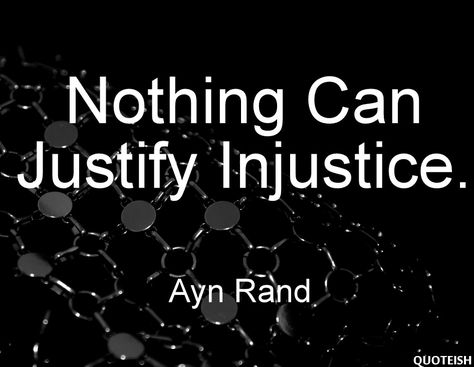 Injustice Quotes, Justice Quotes, Ayn Rand, Quotes By Genres, Sharing Quotes, Wrong Person, Newborn Babies, God Quotes, Quotes By Emotions