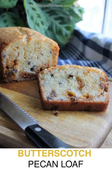 A slice of butterscotch pecan cake on a cutting board with the full loaf behind it.  The cutting knife is sitting in front of the slice. Butterscotch Quick Bread, Butterscotch Chip Recipes, Mango Upside Down Cake, Butterscotch Bread, Pecan Loaf, Fruit Breads, Cake Loaf, Loaf Cake Recipes, Fruit Bread