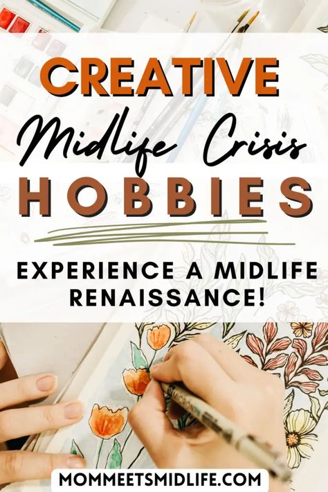 Creative Midlife Crisis Hobbies to Get You out of a Rut - Mom Meets Midlife Midlife Career Change, Rediscover Yourself, Midlife Crisis, Finding A Hobby, Mid Life Crisis, Balanced Lifestyle, Career Change, Confidence Boost, Self Care Activities