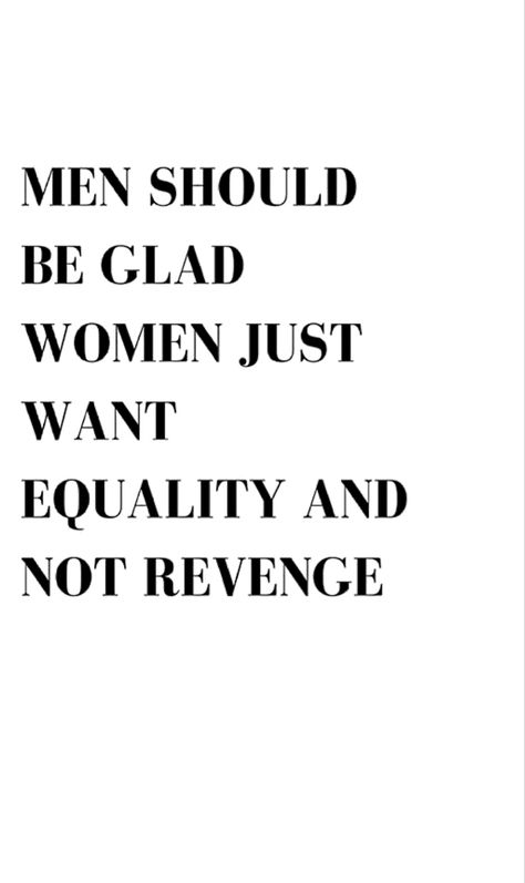 Quotes About Men Who Dont Respect Women, Man And Woman Friendship Quotes, Secure Women Quotes, Men Who Dont Respect Women Quotes, Secure Woman Quotes, Men Respecting Women, Men Vs Women Quotes, Equality Quotes, Revenge Quotes