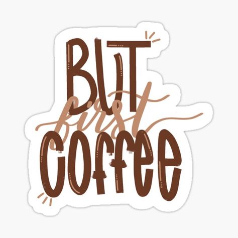 Coffee Sticker Design, Positivity Stickers, Inspirational Stickers, Scrapbook Stickers Printable, Coffee Stickers, First Coffee, But First Coffee, But First, Journal Stickers