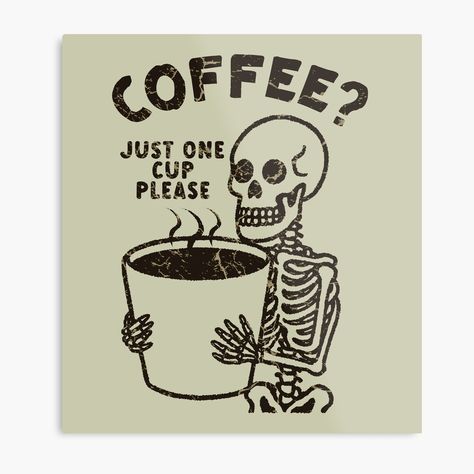 Get my art printed on awesome products. Support me at Redbubble #RBandME: https://www.redbubble.com/i/metal-print/Funny-Coffee-Skeleton-Just-One-Cup-Please-by-CreepyCornerArt/161909592.0JXQP?asc=u Skeleton Coffee Tattoo, Hands Holding Coffee, Skulls And Coffee Art, Skeleton Hands Holding, Skeleton Coffee Art, Coffee Character, Skeleton With Coffee, Coffee Skeleton, Holding Coffee