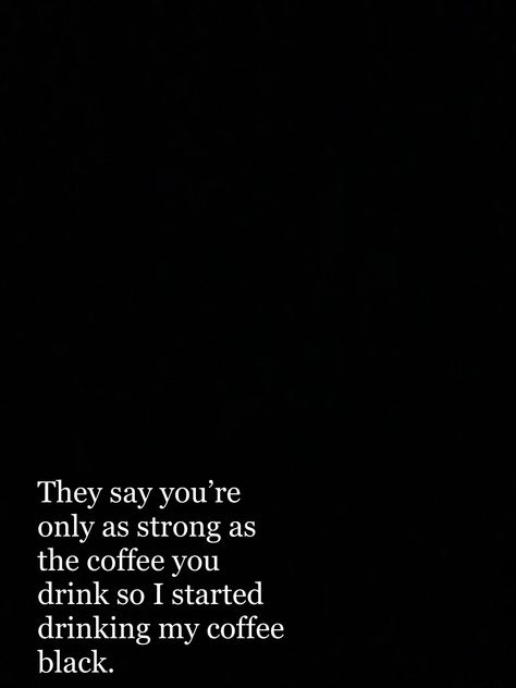 Black Coffee Quotes Aesthetic, Black Coffee Caption, Strong Coffee Quotes, Black Coffee Quotes, Sugar Quotes, Drink Quotes, Rise Quotes, Coffee Quotes Funny, Black Like Me