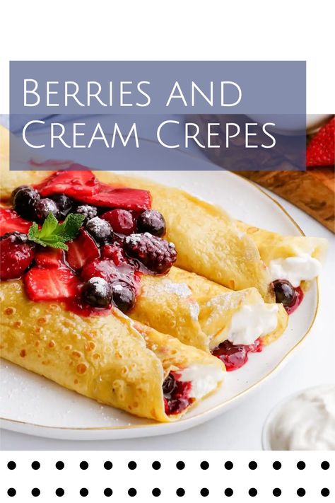 Berries And Cream Crepes, Strawberries And Cream Crepes, Blackberry Crepes, Cream Cheese Crepe Filling, Simple Crepes, Gluten Free Crepes Recipe, Cream Crepes, Berry Crepes, Fruit Crepes