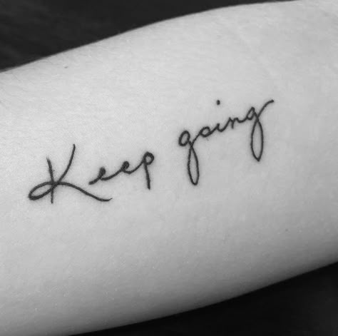 Handwritten tattoo #tattooideas  #mentalhealthselflovequotes #keepgoing #loveyourself #tattoodesigns #tattoosforwomen #tattoosforguys Small Running Tattoo, Keep Pushing Tattoo, Running Writing Tattoo, Run Free Tattoo, Don't Give Up Tattoo, Hustle Tattoos For Women, Keep Going Tattoos For Women, Confidence Tattoos For Women, Keep Calm Tattoo