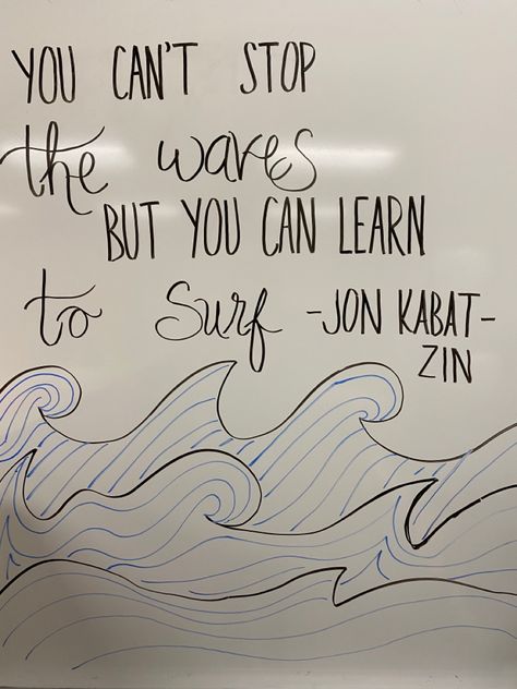 Jon Kabat-Zin Quote Things To Write On A White Board In Your Room, Cute Whiteboard Quotes, Whiteboard Inspirational Quotes, White Board Quotes Classroom, White Board Quotes Inspiration, White Board Inspiration, Quotes For White Board, White Boards Ideas, Things To Write On A White Board