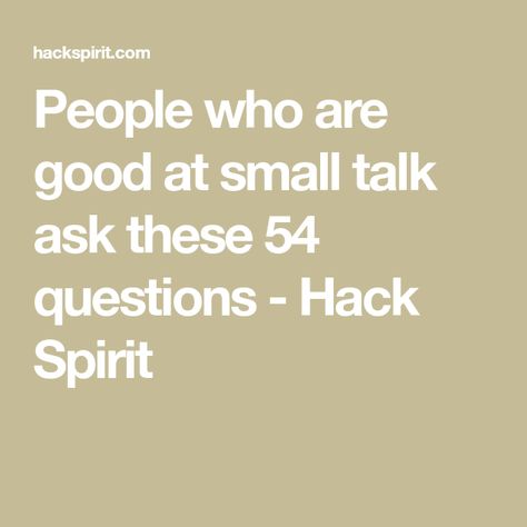 People who are good at small talk ask these 54 questions - Hack Spirit Small Talk Ideas, How To Talk To People, Talking Stage Questions, Small Talk Questions, Table Talk Questions, Small Talk Topics, Talk Topics, Questions To Ask People, Topics To Talk About