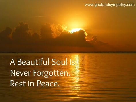 A beautiful soul is never forgotten.  Rest in Peace.  Meme With Sunrise background. Quotes About Rest, Gone Too Soon Quotes, Writing An Obituary, In Peace Quotes, Rest In Peace Message, Rest In Peace Quotes, Beautiful Soul Quotes, Bereavement Quotes, Losing A Loved One Quotes