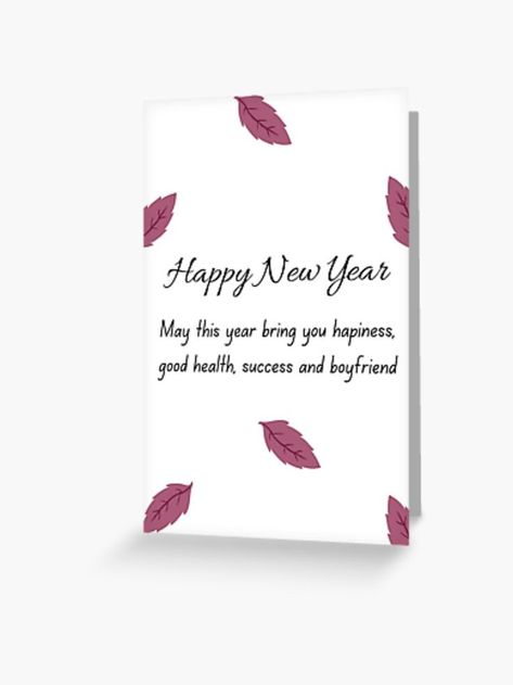 Your search for New Year gifts for your friends and best friend ends here. Gift her this funny Happy New Year card and look at the smile on her face. The design is fresh and the New Year wishes and quotes are unique. The leaves provide a natural touch to this hilarious new year card and gifts. Can be chosen as a New Year gift for friends, best friend, her, him, men, women or anybody else who should get a boyfriend asap. Can also be given as Lunar Chinese New Year gifts to your loved ones. New Year Quotes Funny Hilarious, New Year Card Design, Happy New Year Card, New Year Cards, Chinese New Year Gifts, Funny New Year, Get A Boyfriend, Women Friends, Happy New Year Cards