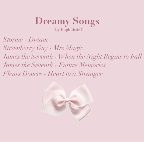 Dreamy Songs Playlist, Soft Songs Playlist, Soft Songs Aesthetic, Dreamy Names, Coquette Songs, Soft Girl Playlist, Princess Playlist, Dreamy Playlist, Dreamy Songs