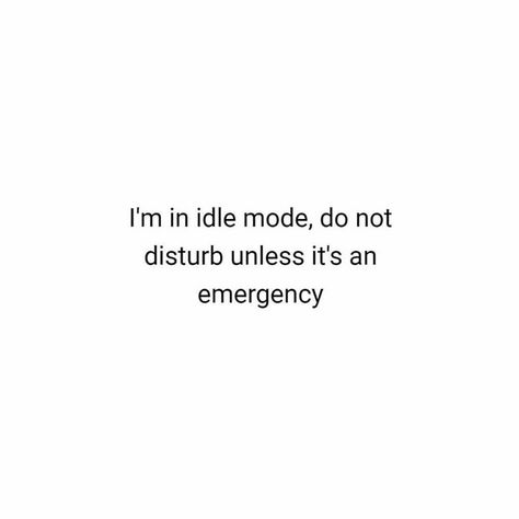 I'm in idle mode do not disturb unless it's an emergency - http://ift.tt/1HQJd81 Do Not Disturb, Wake Me, Wake Me Up, Behind The Scenes, Instagram Posts, Drawings, Quotes