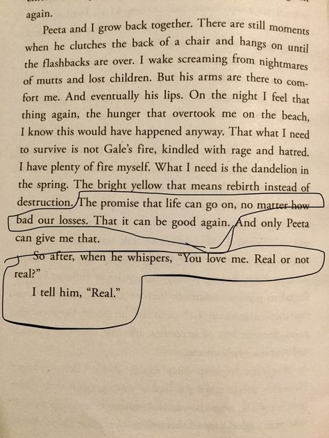 My favorite quotes of the whole series in the Hunger Games series, this is the last page of the last book Mocking Jay Hunger Games Dandelion Quote, Mockingjay Book Quotes, Hunger Games Pages, Hunger Games Quotes Inspirational, The Hunger Games Quotes Books, Hungergames Quotes, Hunger Games Book Quotes Aesthetic, Hunger Games Book Pages, Everlark Quotes