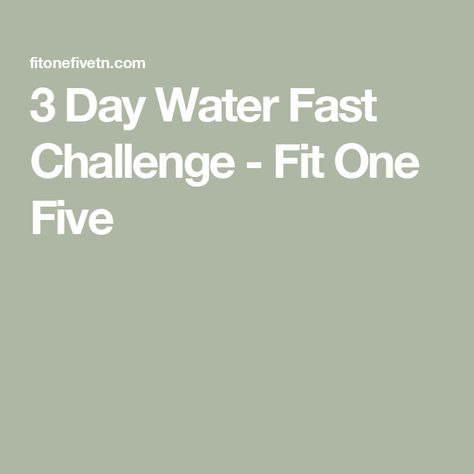 3 Day Water Fast Challenge - Fit One Five 48 Hour Fast, 7 Day Fast, 3 Day Fast, 10 Day Fast, Fasting For Beginners, Shredded Body, Water Per Day, Water Challenge, Fast And Pray