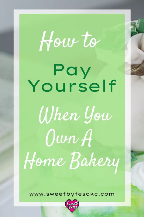 an infographic with the words How to Pay Yourself When You Own a Home Bakery Successful Baking Business, Online Cookie Business, Best Bakery Items To Sell, Home Based Bakery Business, Home Bakery Business Kitchens, How To Grow Your Home Bakery, Bakery Market Displays Booth Ideas, How To Start A Micro Bakery, Mini Bakery Shop Design Interior