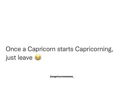 Capricorn Aesthetic Quotes, Capricorn Quotes Funny, Capricorn Energy Aesthetic, Aquarius Funny, Capricorn Description, Gang Quotes, Capricorn Goat, Capricorn Memes Funny Truths, Capricorn Aesthetic