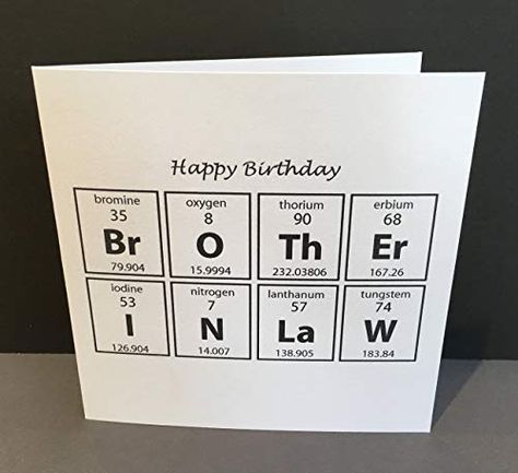 Birthday Card for a Brother-in-Law - Card for a Chemist S... https://www.amazon.co.uk/dp/B079555FYN/ref=cm_sw_r_pi_dp_x_KgVWDbVKTMPDQ Birthday Brother In Law, Thanks Teacher, Birthday Brother, Birthday Cards For Brother, Farewell Cards, Science Geek, Happy Birthday Brother, Pun Card, Paper Handmade