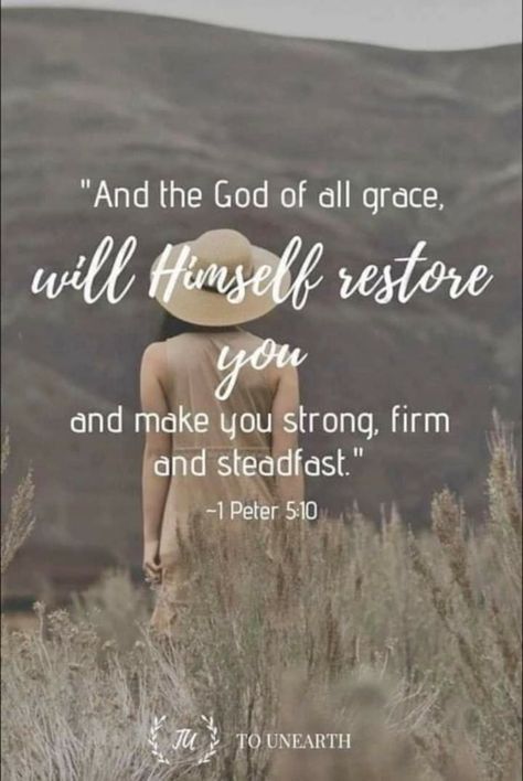 1 PETER 5:10 ~ And the God of all grace, who called you to his eternal glory in Christ, after you have suffered a little while, will himself restore you and make you strong, firm and steadfast. Walk By Faith Quotes Inspirational, Restoration Quotes God, Take The Picture Quote, All My Life You Have Been Faithful, Grace Of God Quotes, God Restores Quotes, Restore Quotes, Praise The Lord Quotes, Restoration Quotes