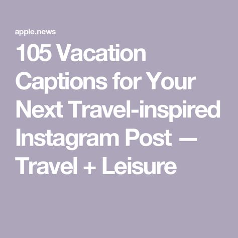 105 Vacation Captions for Your Next Travel-inspired Instagram Post — Travel + Leisure Vacation Captions For Instagram, Travel Hashtags, Vacation Captions, Instagram Post Captions, Funny Lines, Beach Captions, Vacation Humor, Travel Captions, Vacation Quotes