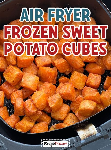 Frozen Sweet Potatoes In Air Fryer, Air Fryer Frozen Sweet Potatoes Cubes, How To Cook Frozen Sweet Potatoes, Potato Cubes In Air Fryer, Frozen Sweet Potato Recipes, Frozen Sweet Potatoes, Sweet Potato Cubes, Sweet Potato Oven, Potato Cubes