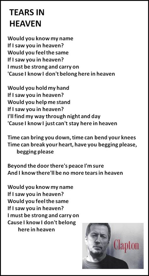 Tears in Heaven - Eric Clapton written for his young son that passed away.... Tears In Heaven, Great Song Lyrics, Behind Blue Eyes, I'm With The Band, I Love Music, Eric Clapton, A Poem, Greatest Songs, Song Quotes