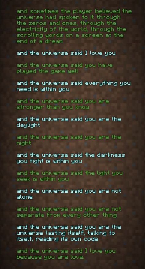 And The Universe Said I Love You Tattoo Minecraft, And The Universe Said I Love You Wallpaper, Minecraft Poem Wallpaper, You Are The Universe Tattoo, Minecraft End Quote Tattoo, The End Poem Minecraft, The Universe Loves You, Minecraft End Quote, Minecraft End Poem Wallpaper