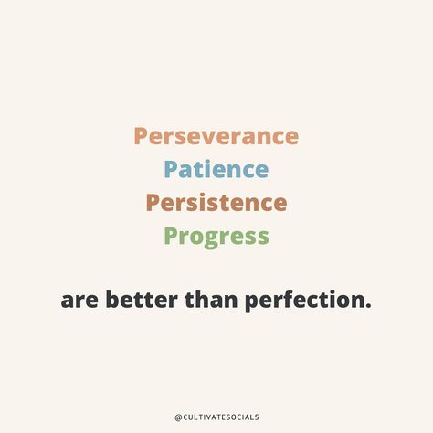 Perseverance, Patience, Persistence, Progress are better than Perfection. Quotes Persistence, 1 Percent Better Everyday, Persistence Over Perfection, Perseverance Definition, Quotes About Perseverance, Progress Over Perfection, Quote On Perseverance, Let Patience Have Her Perfect Work, Patience Perseverance Dedication