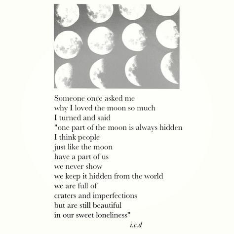 oh my god i've always loved the moon. i never knew why. and now i do. thank you to whoever wrote this, i will stalk the internet to find you. I Love The Moon, Quotes About Everything, Words To Use, Soul Searching, Tumblr Quotes, It Gets Better, Sweet Words, Wonderful Words, Quotes Words