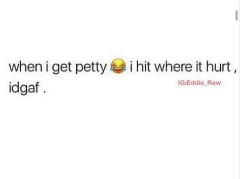 I try not to be petty though....I really do.... Messy Quotes, Ex Quotes, Petty Quotes, Friend Birthday Quotes, Bad Girl Quotes, Entertaining Quotes, Quotes About Photography, Doing Me Quotes