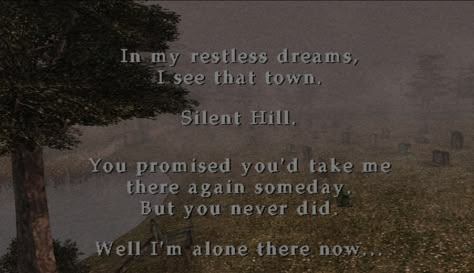 Silent Hill 2 In My Restless Dreams I See That Town Silent Hill, In My Restless Dreams I See That Town, Silent Hill 2 Pfp, Silent Hill Quotes, Silent Hill Header, Silent Hill 2 Aesthetic, Silent Hill Aesthetic, In My Restless Dreams, Notting Hill Quotes