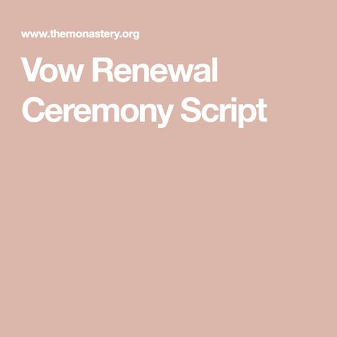 Vow Renewal Ceremony Script 50th Wedding Anniversary Vow Renewal, Vow Renewal Speech, Renew Vows Ideas, How Renewal Ideas, Vow Renewal Script, Vow Renewal Ceremony Script, Vow Renewal Checklist, Writing Vows, Ceremony Script