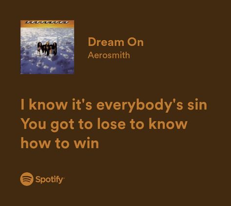 Dream On Aerosmith, Aerosmith Lyrics, Music Vibes, Meaningful Lyrics, Golden Tiger, Spotify Lyrics, Amazing Songs, Dream On, Aerosmith