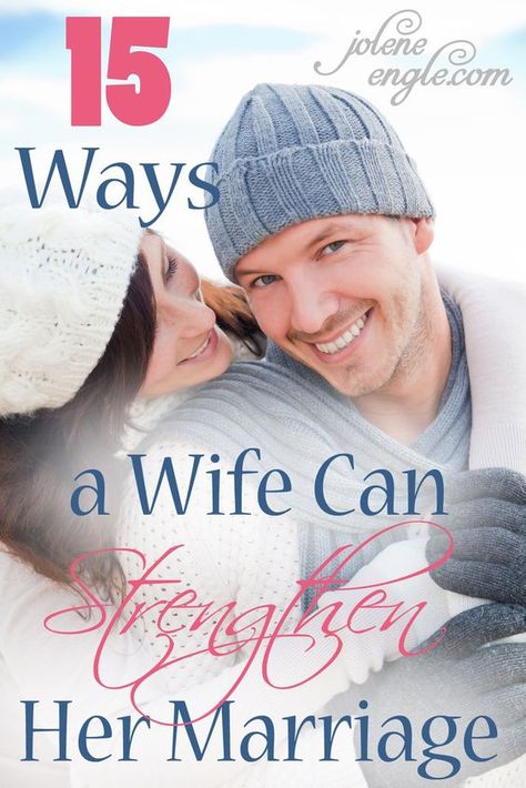 Top 15 Ways a Wife Can Strengthen Her Marriage by Jolene Engle Love You Husband, Under Your Spell, Godly Marriage, Healthy Marriage, Married Couples, Marriage Problems, Christian Marriage, Marriage Relationship, Good Marriage