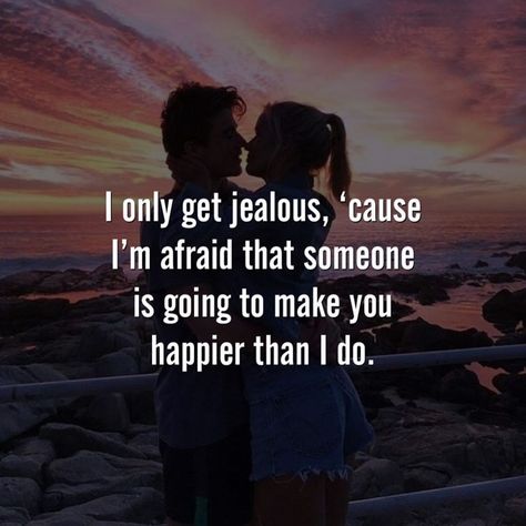 I only get jealous, cause I'm afraid that someone is going to make you happier than I do. love love quotes quotes quote couple in love relationship love quote love picture quotes jealousy love quotes for her instagram love quotes best love quotes love.pic Jealousy Quotes Relationship, Relationship Advice Quotes Boyfriends, Distance Relationship Quotes For Him, 3 Am Thoughts, Jealousy Quotes, Cute Relationship Quotes, Relationship Goals Text, Distance Relationship Quotes, Real Love Quotes