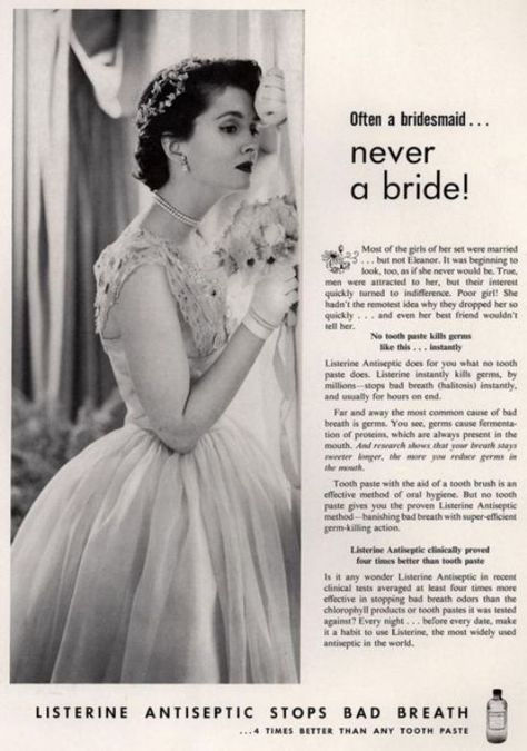 "Always a bridesmaid, never a bride!" vintage Listerine ad. Public Communication, Common English Idioms, Dental Ads, Vintage Weddingdress, Listerine Mouthwash, What Is Gender, Fifties Style, Retro Lifestyle, Always A Bridesmaid