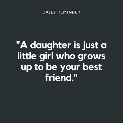 "A daughter is just a little girl who grows up to be your best friend." Mother Daughter Best Friends, Quotes About Daughters Growing Up, Growing Up Quotes, Daughter Best Friend, Facebook Content, Daughter Quotes, A Daughter, All Love, May 1