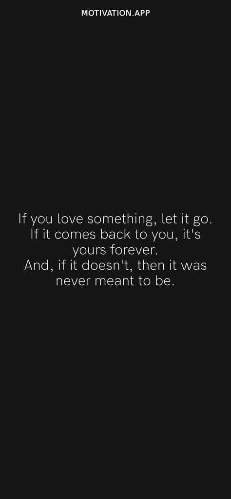 If You Love Something Let It Go Quote, Let It Go And If It Comes Back, Let It Come To You Quotes, Letting Love Go If It Comes Back, It All Comes Back To You, If You Really Love Something Let It Go, If It Is Meant To Be Quotes, If It’s Real It Will Come Back, Let It Go If It Comes Back Quote