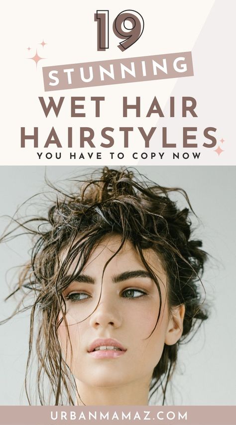 Wavy Wet Hairstyles, Short Hair Wet Hairstyles, Ideas For Wet Hair Hairstyles, Fresh Out Of The Shower Hair Styles, Wet Hairstyles Updo, Fast Wet Hair Styles Mornings, Styling Wet Hair Mornings, Wet Hair Bun Messy, Easy Wet Hair Updo