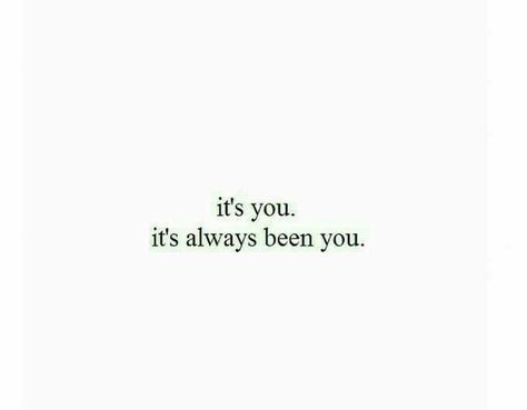 Its you.....its always been you! Heart Wants What It Wants, You Quotes, Future Lifestyle, Always You, Say What, Be Yourself Quotes, Always Be, How Are You Feeling, Feelings