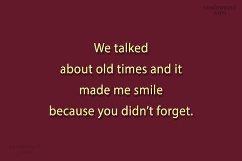 Old Friend Quotes Memories, Old Times Quotes, Childhood Love Quotes, Old Friendship Quotes, School Friends Quotes, Old Memories Quotes, Childhood Friends Quotes, Old Love Quotes, Reunion Quotes