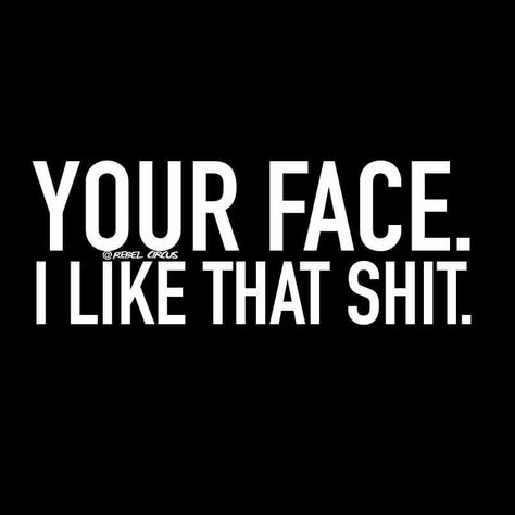 I like your face #quotes #friends I Like Your Face, More Than A Pretty Face Quotes, Im More Than A Pretty Face Quotes, A Pretty Face Is Nothing Quotes, Say It To My Face Quotes, Bare Face Quotes, Lip Service, Kind Words, Just Me