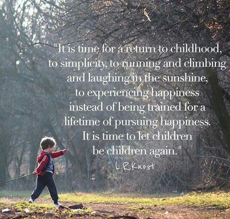 Return to childhood Long Live Childhood, Childhood Love Quotes, Quotes Parenting, Play Quotes, Childhood Quotes, Let Them Be, Quotes Ideas, Little Things Quotes, Quotes About Motherhood