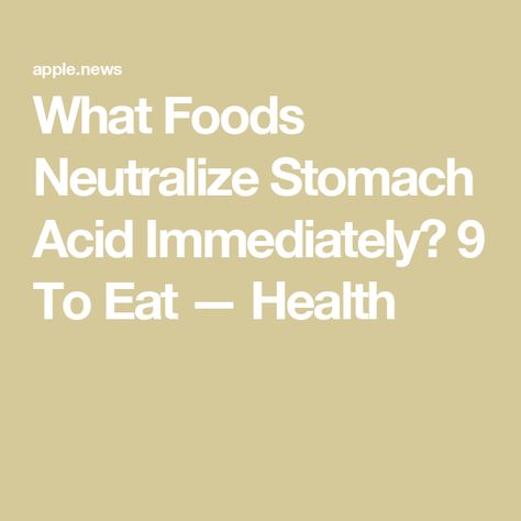 What Foods Neutralize Stomach Acid Immediately? 9 To Eat — Health Anti Acidic Foods, Acid Reducing Foods, Stomach Calming Foods, Antiacid Food, Foods To Eat After Stomach Bug, Stomach Bug Foods To Eat, Antacid Foods, Stomach Acid Remedies, Acidic Foods To Avoid