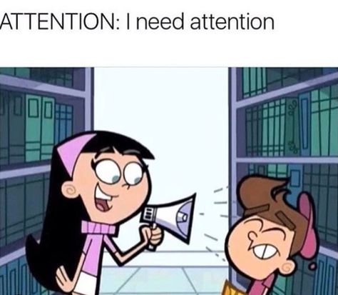 Attention I need attention Attention Meme, I Need Attention, Need Attention, Timmy Turner, Fairly Odd Parents, Photos Funny, Odd Parents, Funny Relationship Memes, Pictures Funny