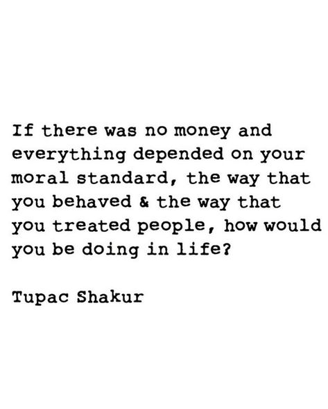 Tupac Poems, Best Tupac Quotes, Tupac Shakur Quotes, Tupac Quotes, Tupac Shakur, Treat People, Tupac, Thoughts Quotes, In A Heartbeat