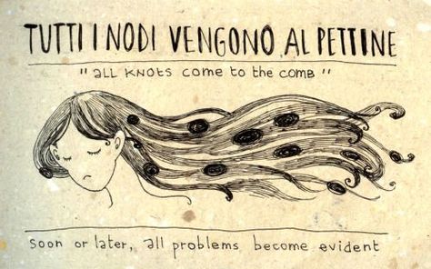 All knots come to the comb. Sooner or later, all problems become evident. Italian Sayings, Italian Learning, Italian Proverbs, Italian Grammar, Speak Italian, Italian Vocabulary, Italian Humor, Italian Lessons, Italian Language Learning