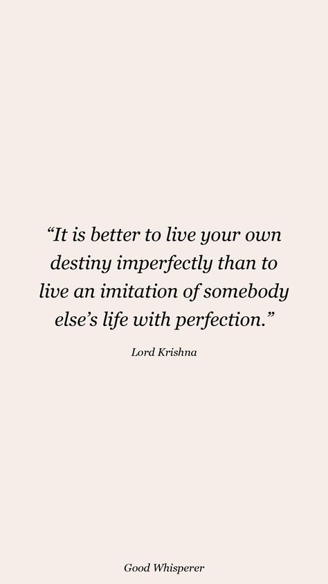 It is better to live your own destiny imperfectly than to live an imitation of somebody else’s life with perfection. Imperfect Life Quotes, Somebody Else, Krishna Quotes, Year 2024, Lord Krishna, Perfectly Imperfect, Live For Yourself, Destiny, Krishna