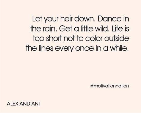 Let your hair down In Between Quotes, Down Quotes, Wow Words, Let Your Hair Down, Words Worth, Life Is Too Short, Hair Down, Dancing In The Rain, Life Inspiration