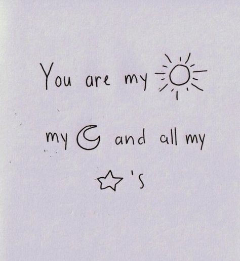 You are my sunshine, my moon and all my stars.. love love quotes romantic love quote romance i love you love poem You Are My Moon, God Father, You Are My Everything, Drawing Quotes, Super Quotes, Love Quotes For Her, Trendy Quotes, Romantic Love Quotes, New Quotes